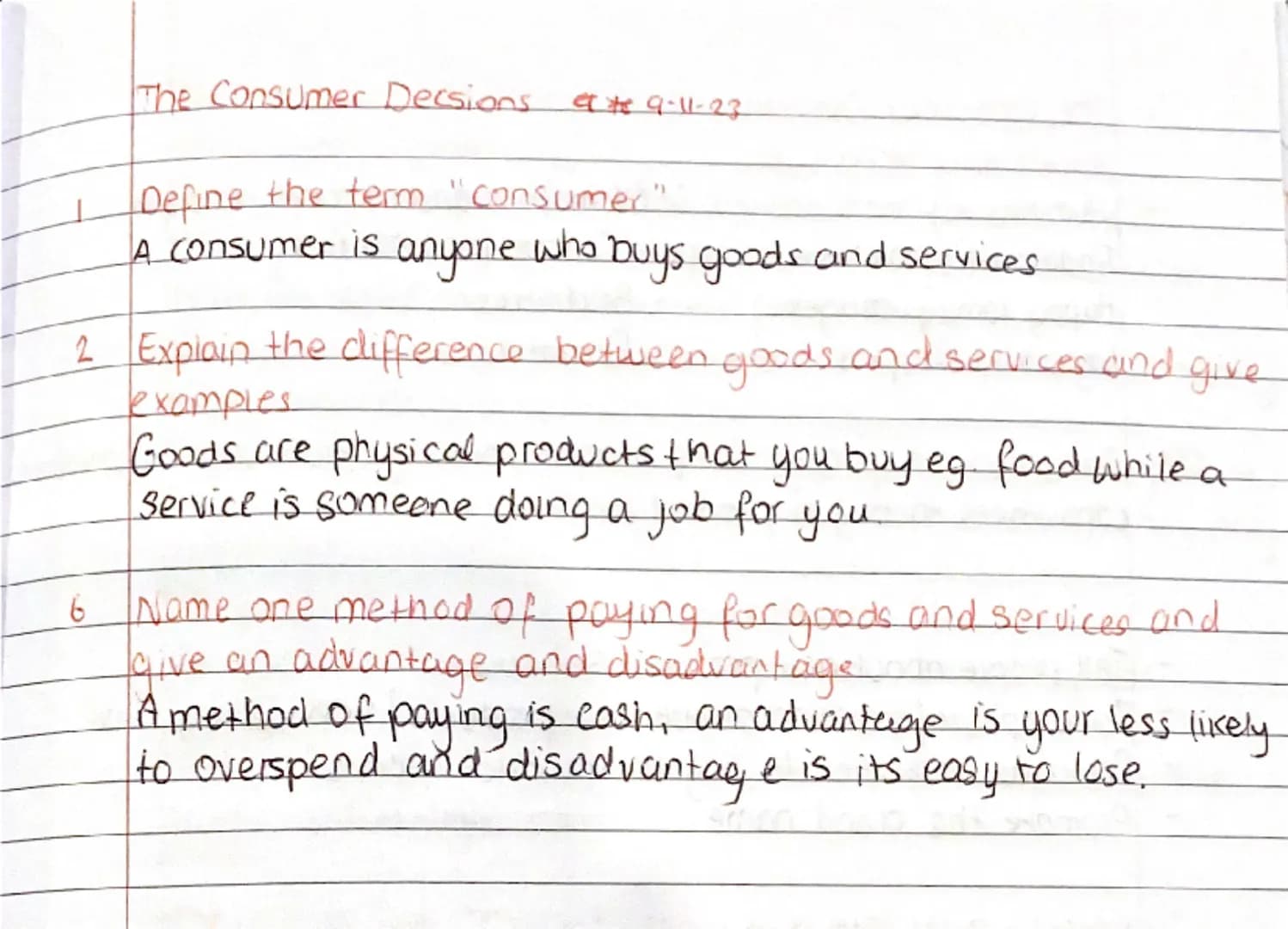Consumers 6-11-23

advertising
marketing
use
/goods
- services
/
CONSUMER
Own
rights
businesses
needs + wants
Factors that influence consume