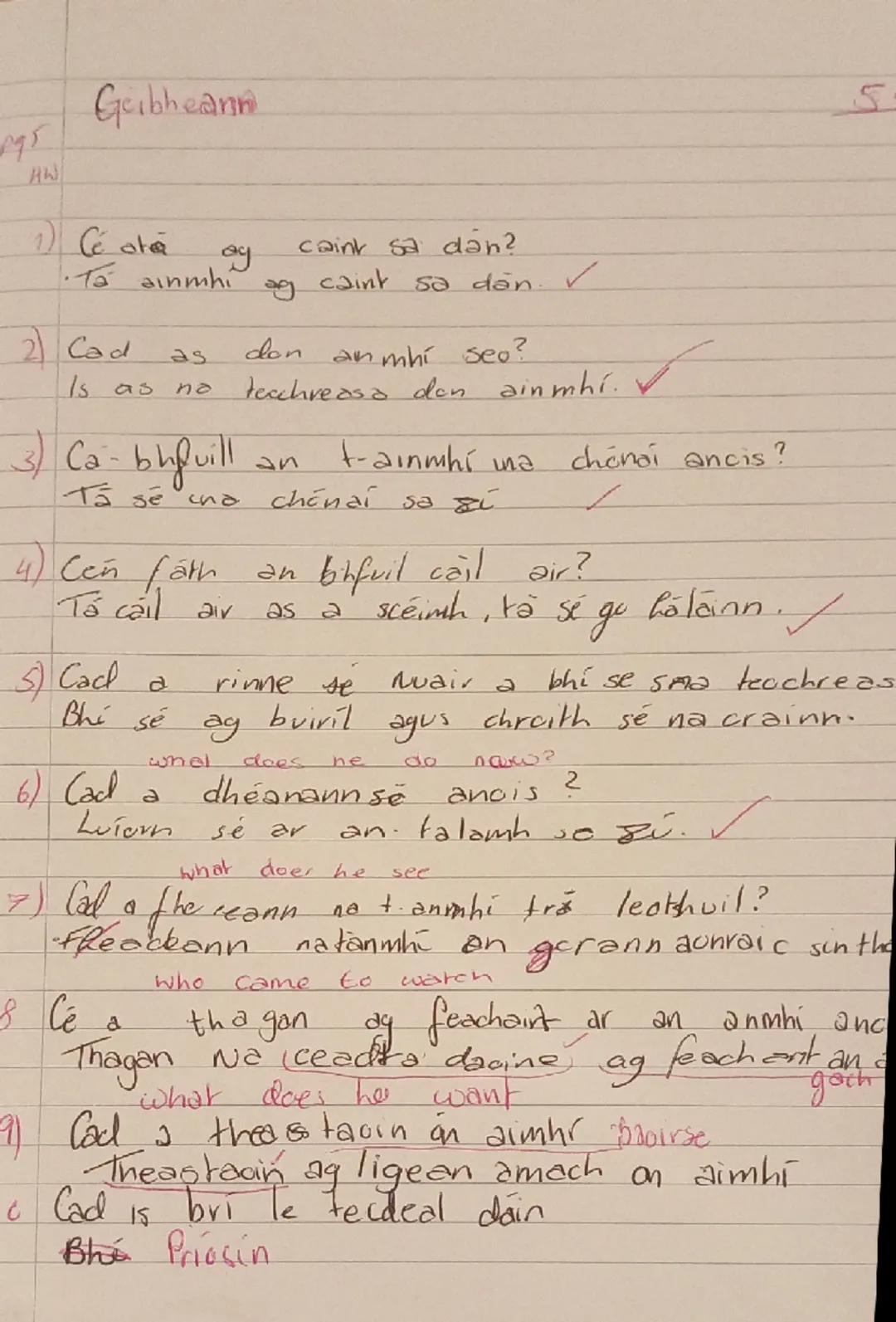 Gibheann
5
095
AW
1) Cé otá ay caint sa dan?
   Tá ainmhí ag caint sa dòn. ✓
2) Cad as don an mhí seo?
   Is as no techreasa dan ainmhí. ✓
3