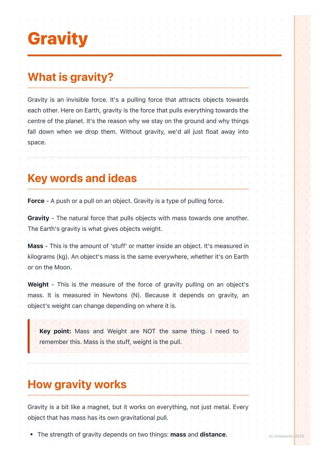 # Gravity

## What is gravity?

Gravity is an invisible force. It's a pulling force that attracts objects towards
each other. Here on Earth,
