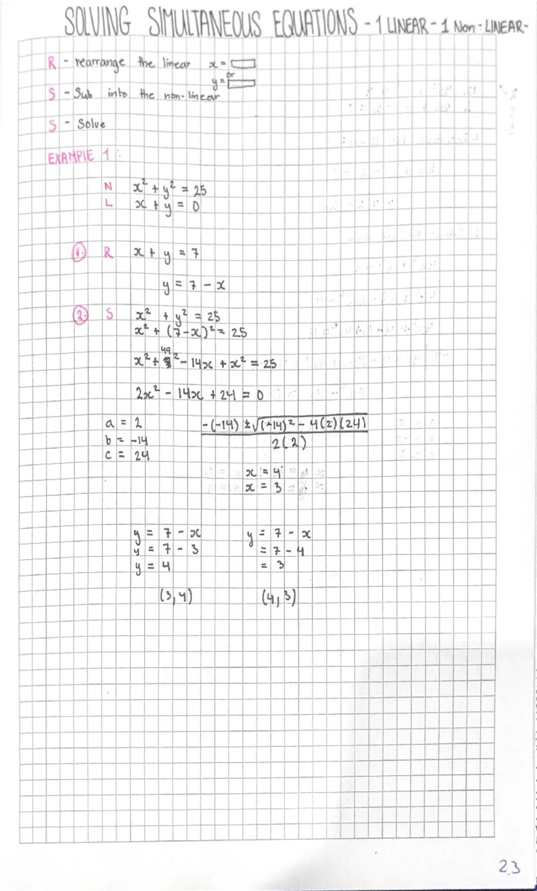 SOLVING SIMULTANEOUS EQUATIONS - 1 LINEAR-1 Nom-LINEAR-

Rrearrange the linear $x=$
$y=$
S-Sub into the non-linear

5- Sólve

EXAMPIE 1

N $
