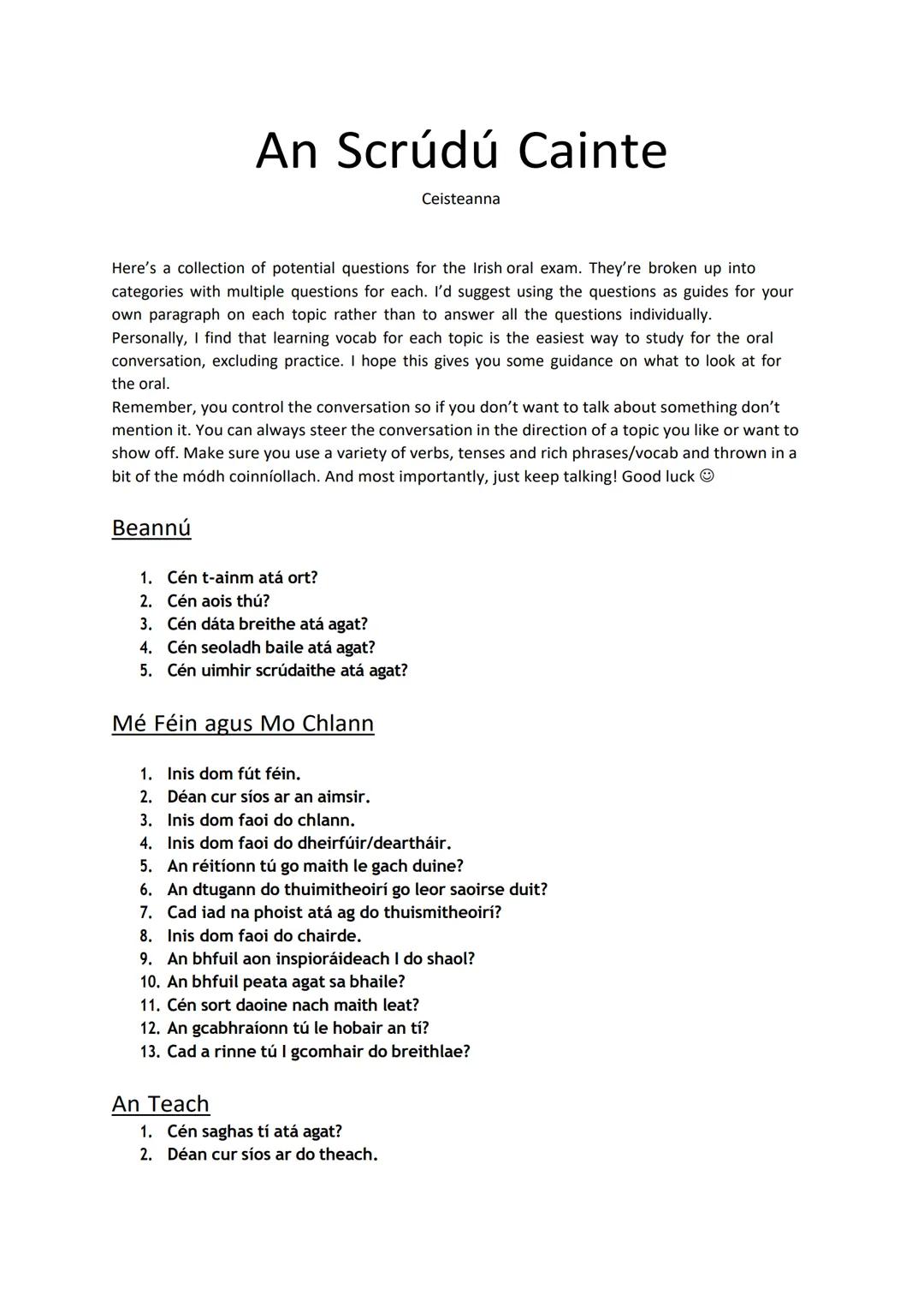 # An Scrúdú Cainte
Ceisteanna
Here's a collection of potential questions for the Irish oral exam. They're broken up into
categories with mu