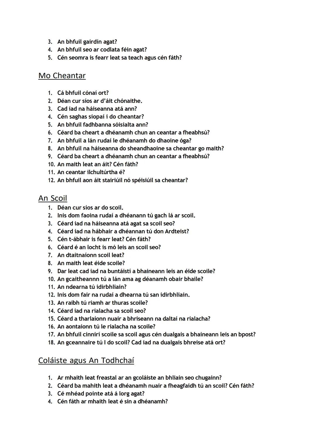 # An Scrúdú Cainte
Ceisteanna
Here's a collection of potential questions for the Irish oral exam. They're broken up into
categories with mu