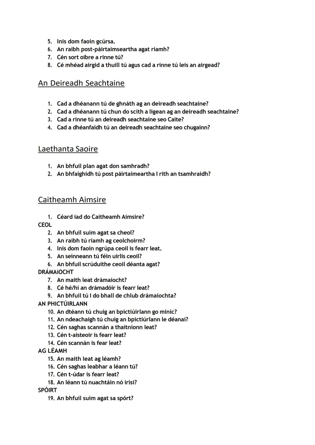 # An Scrúdú Cainte
Ceisteanna
Here's a collection of potential questions for the Irish oral exam. They're broken up into
categories with mu