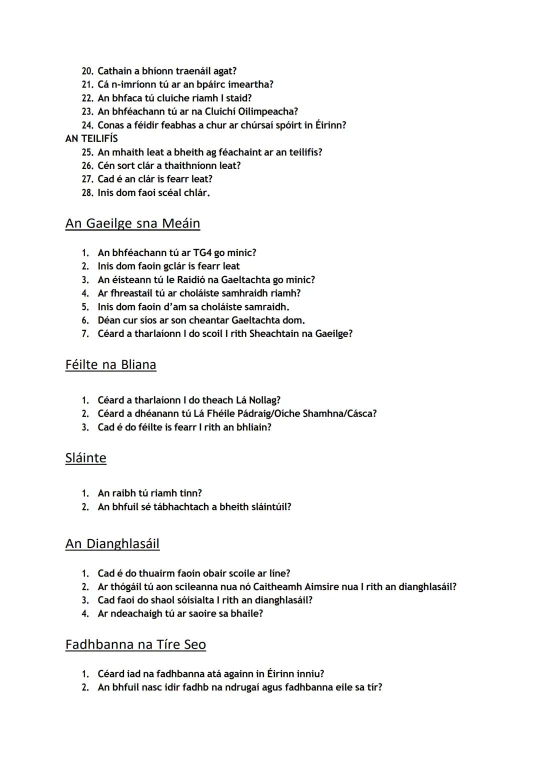 # An Scrúdú Cainte
Ceisteanna
Here's a collection of potential questions for the Irish oral exam. They're broken up into
categories with mu