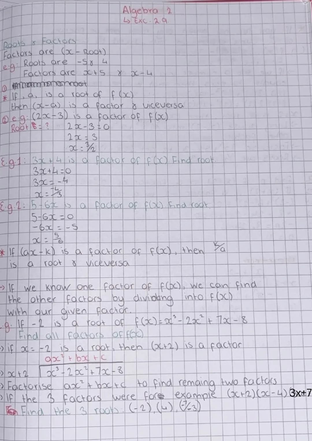 Algebra 2
Ls Exc. 2.9.
Roots Factors
Factors are (x-Root)
eg: Roots are -58 4
Factors are octs. xx-4
manammanroot
*If, a, is a root of f (x