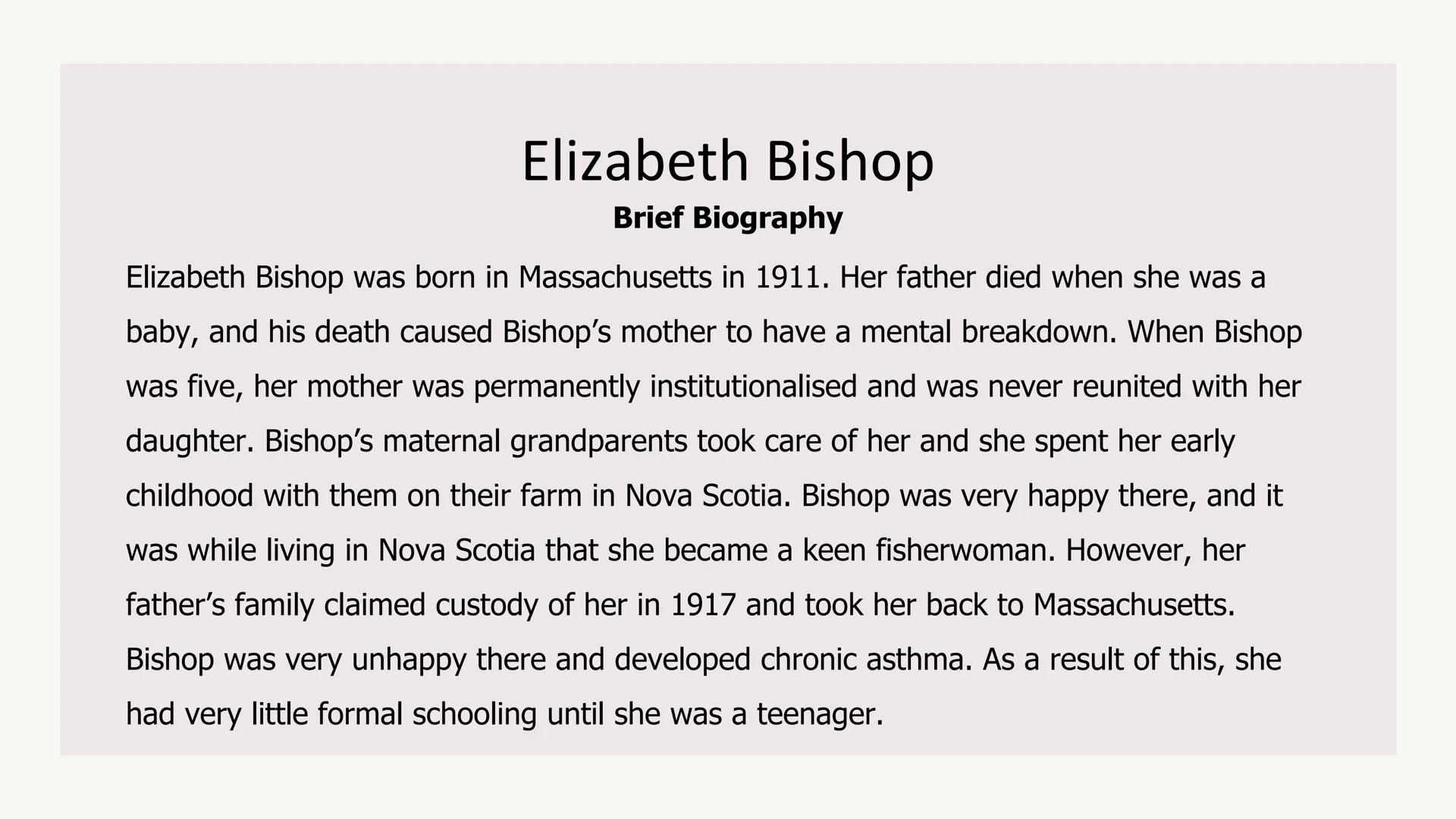 # The Poetry of Elizabeth
Bishop
Aoife O'Driscoll www.aoifesnotes.com # Elizabeth Bishop
## Brief Biography
Elizabeth Bishop was born in M