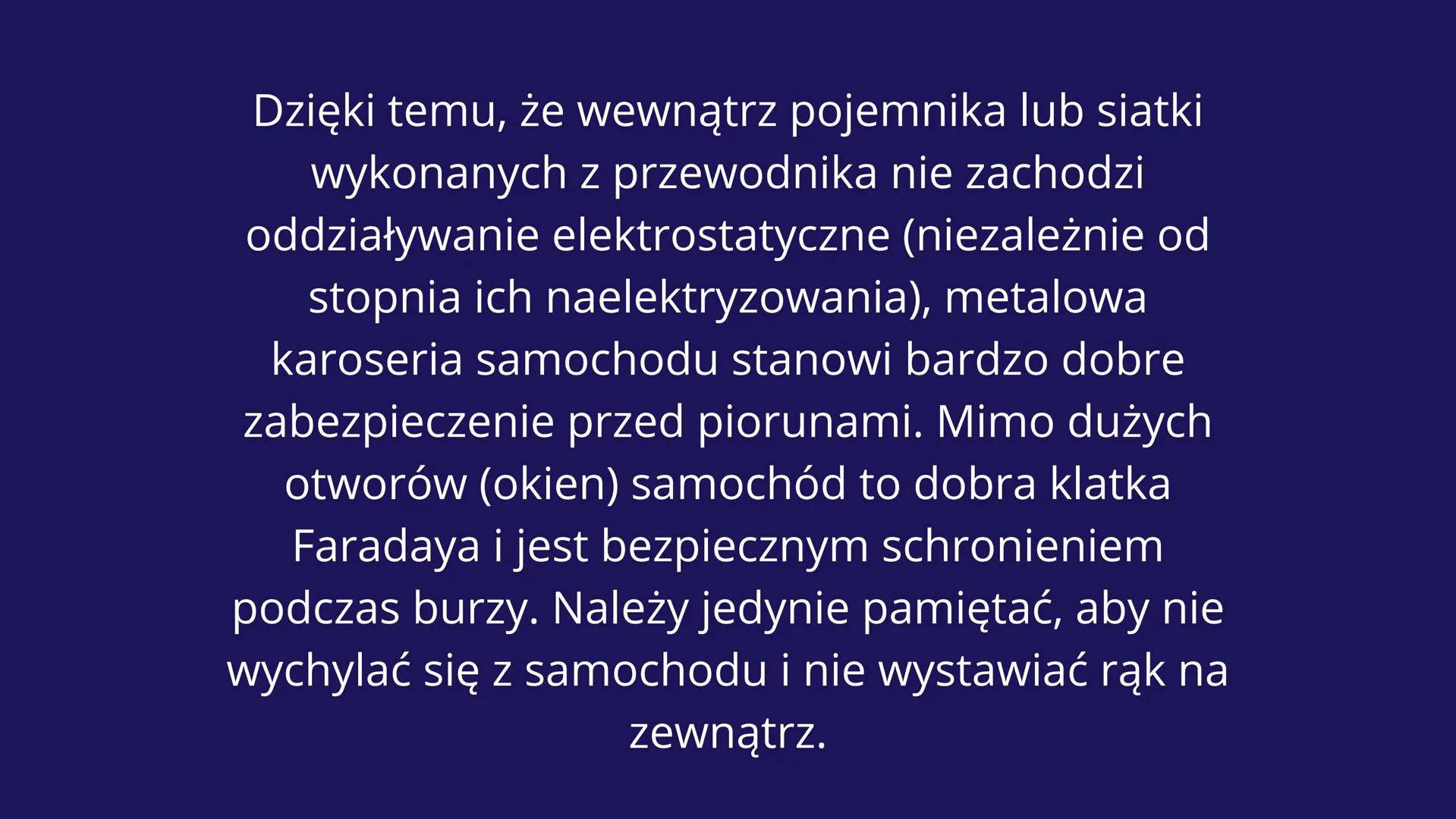 KLATKA
FARADAYA WIEMY, ŻE W PRZEWODNIKU ELEKTRYCZNYM ZNAJDUJĄ SIĘ
SWOBODNE ELEKTRONY, KTÓRE MOGĄ SIĘ W NIM PRZEMIESZCZAĆ.
WIEMY RÓWNIEŻ, ŻE